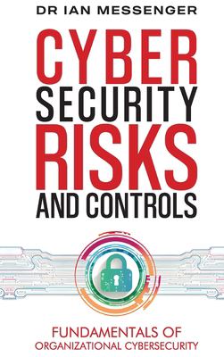 Cybersecurity Risks and Controls: Fundamentals of Organizational ...