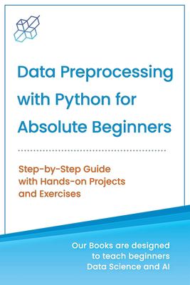 Data Preprocessing with Python for Absolute Beginners : Step-By-Step ...