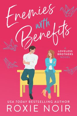Enemies with Benefits : An Enemies-To-Lovers Romance