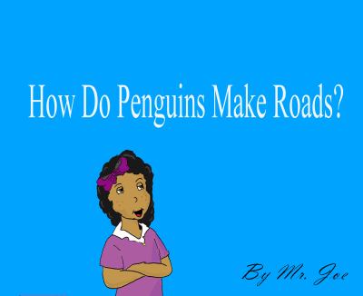 How Do Penguins Make Roads? book by Joe Luciano: 9781735894768
