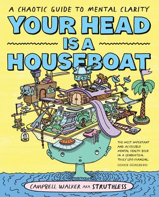 Your Head Is a Houseboat : A Chaotic Guide to Mental Clarity book by