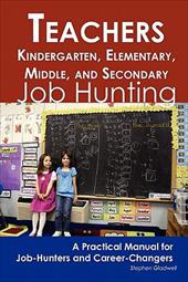 Teachers - Kindergarten, Elementary, Middle, and Secondary: Job Hunting - A Practical Manual for Job-Hunters and Career Changers - Gladwell, Stephen