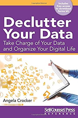 Declutter Your Data : Take Charge of Your Data and Organize Your