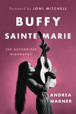 Buffy Sainte-Marie : The Authorized Biography