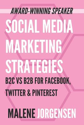 Social Media Marketing Strategies : B2c vs. B2B for Facebook, Twitter ...