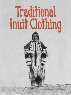Traditional Inuit Clothing : English Edition