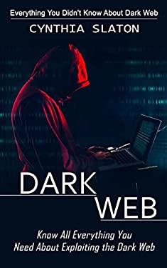 Dark Web: Everything You Didn't Know About Dark Web (Know All