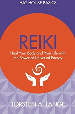 Reiki : Heal Your Body and Your Life with the Power of Universal Energy