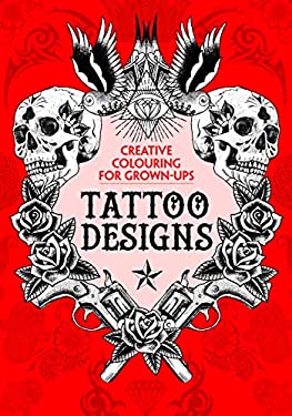 Tattoo Designs : Creative Colouring for Grown-Ups
