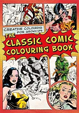 The Classic Comic Colouring Book : Creative Colouring for Grown-Ups
