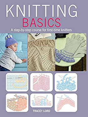 Knitting Basics : A Step-By-Step Course for First-Time Knitters