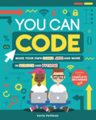 Books Coding In Scratch Python You Can Code : Make Your Own Games, Apps and More in Scratch and Python ...