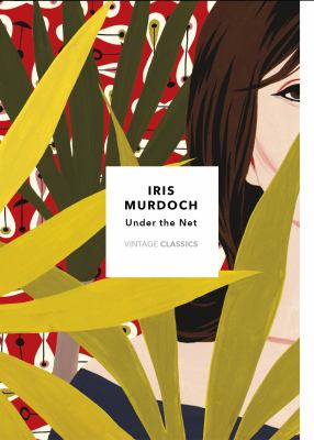 Under the Net : Vintage Classics Murdoch Series