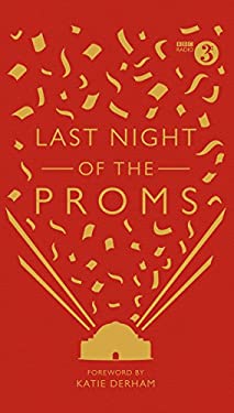 Last Night of the Proms : An Official Miscellany