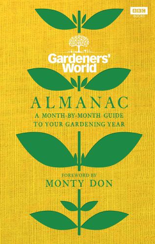 The Gardeners' World Almanac : A Month-By-month Guide to Your Gardening Year