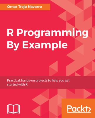 R Programming by Example : Practical, Hands-On Projects to Help You Get ...