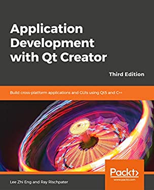 Application Development with Qt Creator : Build Cross-Platform ...