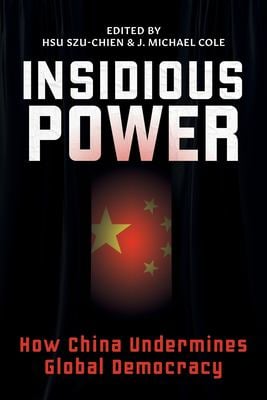 Insidious Power : How China Undermines Global Democracy