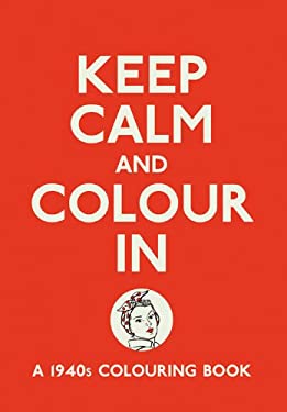 Keep Calm and Colour In : A 1940s Colouring Book