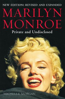 Marilyn Monroe: Private and Undisclosed : New Edition: Revised and Expanded