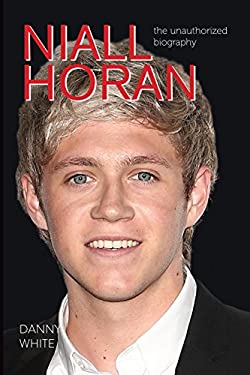 Niall Horan : The Unauthorized Biography