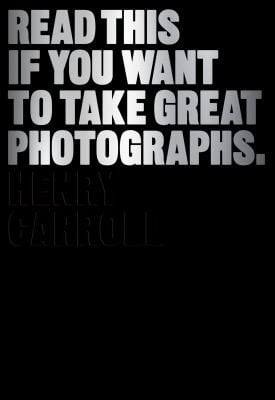Read This If You Want to Take Great Photographs : (photography Books, Top Photography Tips)