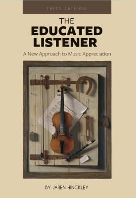 The Educated Listener : A New Approach to Music Appreciation