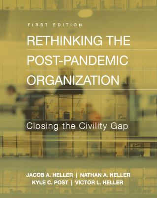 Rethinking the Post-Pandemic Organization : Closing the Civility Gap
