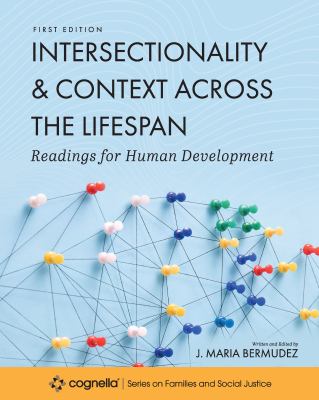 Intersectionality and Context Across the Lifespan : Readings for Human Development