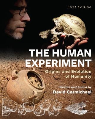 The Human Experiment : Origins and Evolution of Humanity
