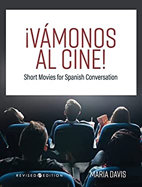¡Vámonos Al Cine! : Short Movies for Spanish Conversation