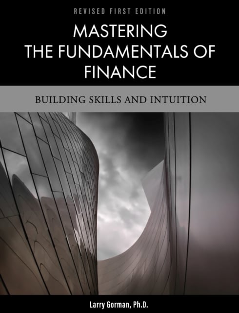 Mastering the Fundamentals of Finance : Building Skills and Intuition