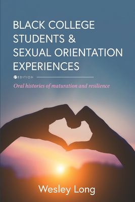 Black College Students and Sexual Orientation Experiences : Oral Histories of Maturation and Resilience