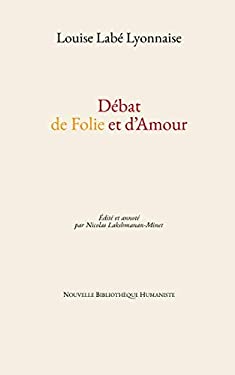 Dbat De Folie Et D Amour French Edition By Nicolas Lakshmanan Minet Louise Labe Reviews Description And More Betterworldbooks Com