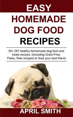 Easy Homemade Dog Food Recipes : 55+ DIY Healthy Homemade Dog Food and ...