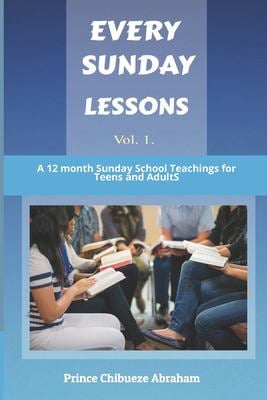 Every Sunday Lessons : A 12 Months Sunday School Teachings for Teens and Adults used book by ...