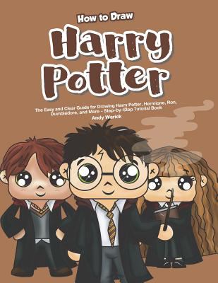 How to Draw Harry Potter: The Easy and Clear Guide for Drawing Harry ...