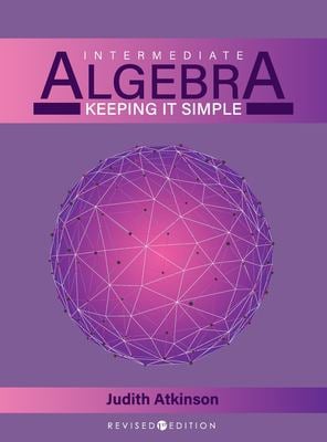 Intermediate Algebra : Keeping It Simple