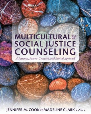 Multicultural and Social Justice Counseling : A Systemic, Person-Centered, and Ethical Approach