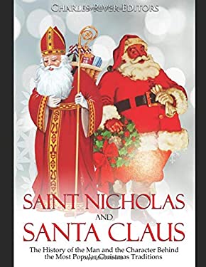 Saint Nicholas and Santa Claus : The History of the Man and the ...