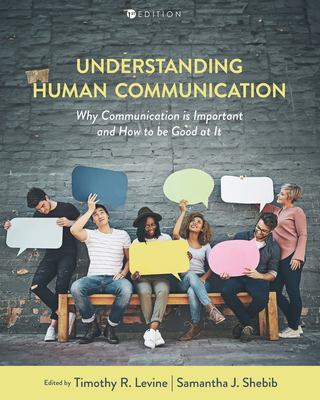 Understanding Human Communication : Why Communication Is Important and How to Be Good at It