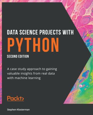 Data Science Projects with Python : A Case Study Approach to Gaining ...