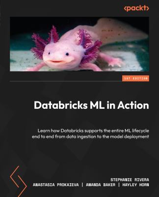 Databricks ML In Action : Learn How Databricks Supports The Entire ML Lifecycle End To End From Data Ingestion To The Model Deployment