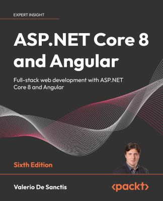 ASP. NET Core 8 and Angular : Full-Stack Web Development with ASP. NET ...