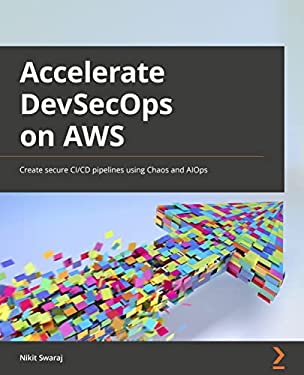 Accelerating DevSecOps on AWS : Create Secure CI/CD Pipelines Using Chaos and AIOps