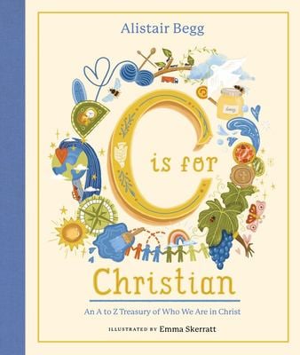 C Is for Christian : An a-Z Treasury of Who We Are in Christ