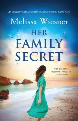 Her Family Secret : An Absolutely Unputdownable Emotional Women's