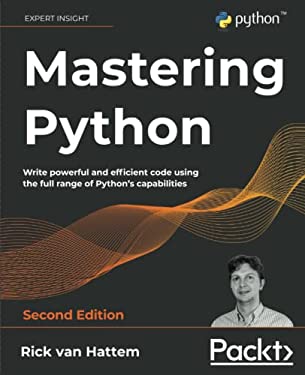 Mastering Python : Write Powerful and Efficient Code Using the Full ...