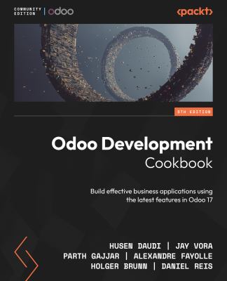 Odoo Development Cookbook : Build Effective Business Applications Using the Latest Features in Odoo 17