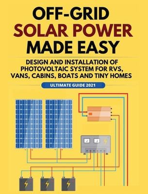 Off-Grid Solar Power Made Easy: Design and Installation of Photovoltaic ...